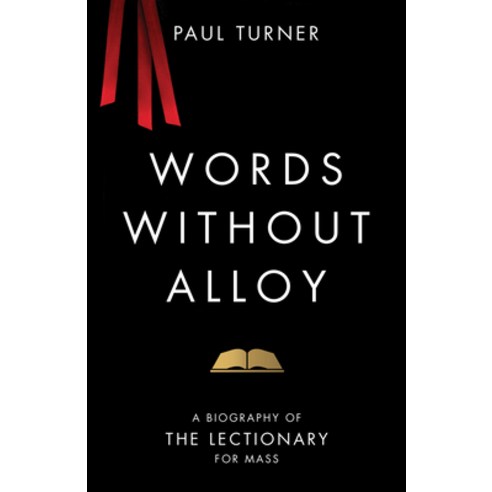 (영문도서) Words Without Alloy: A Biography of the Lectionary for Mass Paperback, Liturgical Press, English, 9780814667637