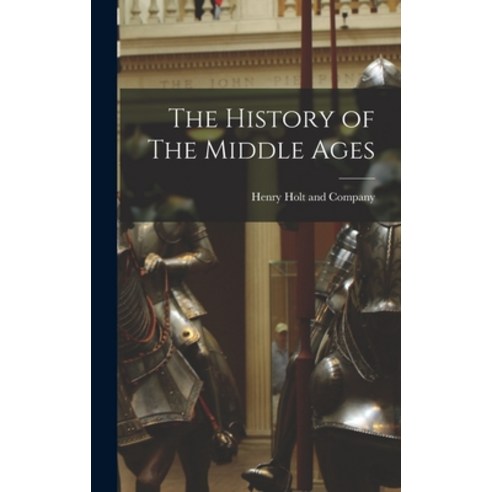 (영문도서) The History of The Middle Ages Hardcover, Legare Street Press, English, 9781017667363