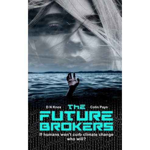 The Future Brokers: A near-future romantic eco-thriller Paperback, Independently Published, English, 9798723077676
