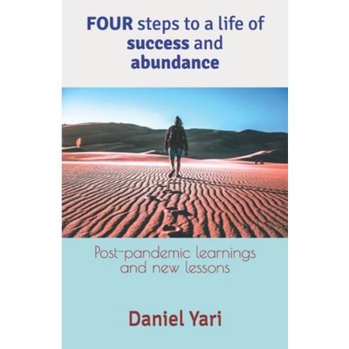 (영문도서) Four steps to a life of success and abundance: Post-pandemic learnings and new lessons Paperback, Independently Published, English, 9798461798987