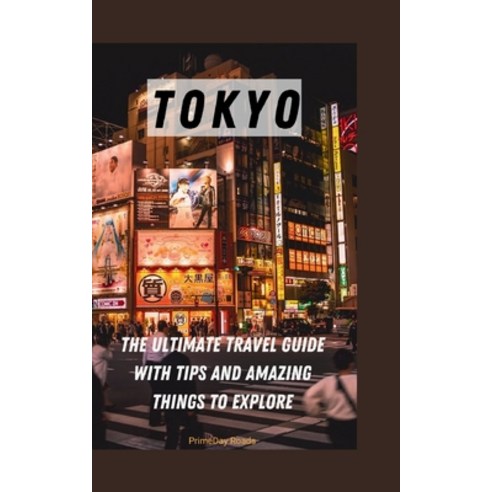 (영문도서) Tokyo: The Ultimate Travel Guide with Tips and Amazing Things to Explore Paperback, Independently Published, English, 9798857934715