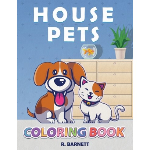 House Pets: Pet Coloring Book for Kids Paperback, Rashad Barnett LLC, English, 9781736580820