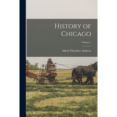 (영문도서) History of Chicago; Volume 1 Paperback, Legare Street Press, English, 9781016121903