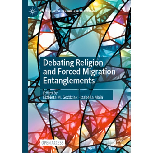 (영문도서) Debating Religion and Forced Migration Entanglements Hardcover, Palgrave MacMillan, English, 9783031233784