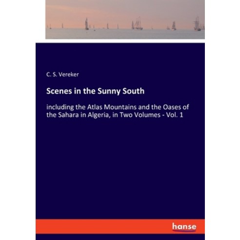 (영문도서) Scenes in the Sunny South: including the Atlas Mountains and the Oases of the Sahara in Alger... Paperback, Hansebooks, English, 9783348049849