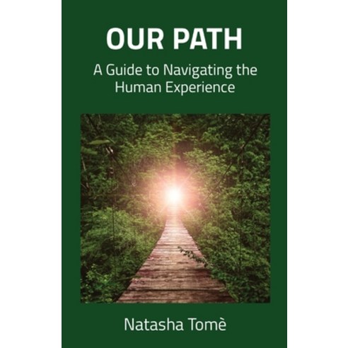 (영문도서) Our Path: A Guide to Navigating the Human Experience Paperback, Natasha Tome, English, 9781738903405