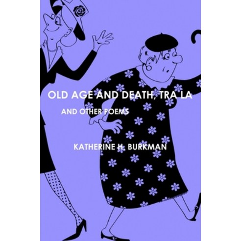(영문도서) Old Age And Death Tra La: And Other Poems Paperback, Independently Published, English, 9798388259202