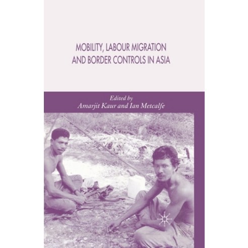 (영문도서) Mobility Labour Migration and Border Controls in Asia Paperback, Palgrave MacMillan, English, 9781349541430