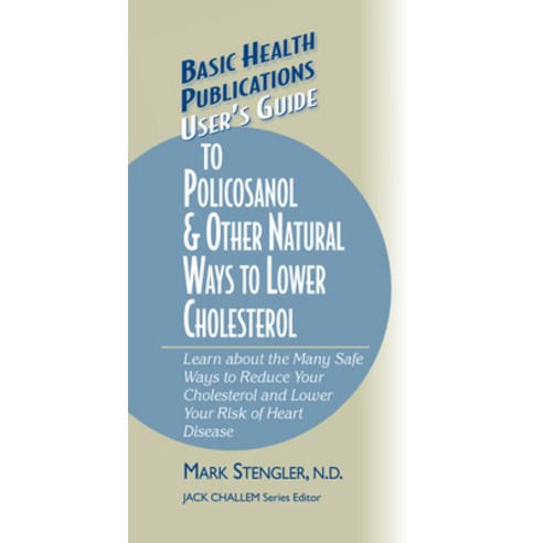 (영문도서) User''s Guide to Policosanol & Other Natural Ways to Lower Cholesterol: Learn about the Many S... Hardcover, Basic Health Publications