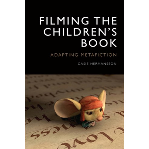Filming the Children''s Book: Adapting Metafiction Hardcover, Edinburgh University Press, English, 9781474413565