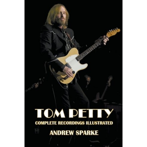 (영문도서) Tom Petty: Complete Recordings Illustrated Paperback, APS Books, English, 9798215025826