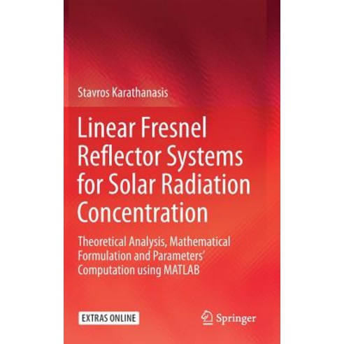 (영문도서) Linear Fresnel Reflector Systems for Solar Radiation Concentration: Theoretical Analysis Mat... Hardcover, Springer, English, 9783030052782