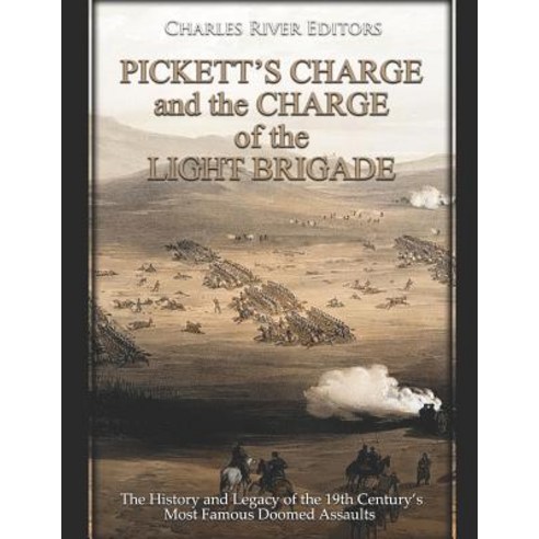 (영문도서) Pickett''s Charge and the Charge of the Light Brigade: The History and Legacy of the 19th Cent... Paperback, Independently Published, English, 9781794173361