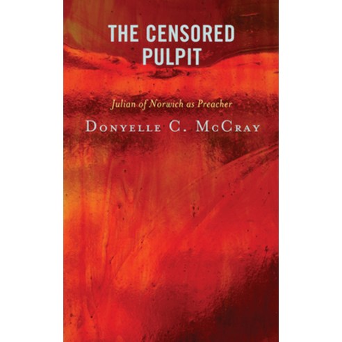 The Censored Pulpit: Julian of Norwich as Preacher Hardcover, Fortress Academic
