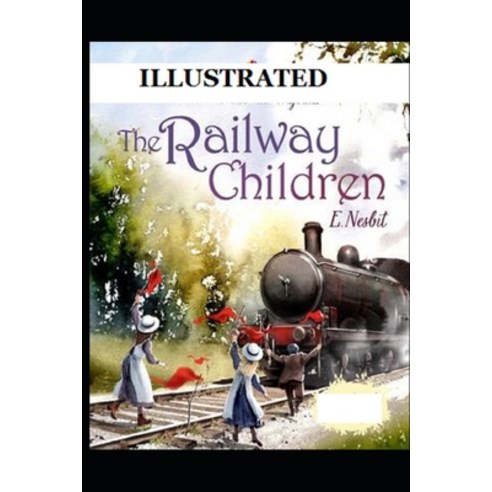 The Railway Children Illustrated Paperback, Independently Published, English, 9798746639578