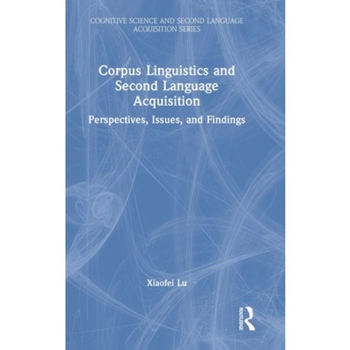 (영문도서) Corpus Linguistics and Second Language Acquisition: Perspectives Issues and Findings Hardcover, Routledge, English, 9780367517243