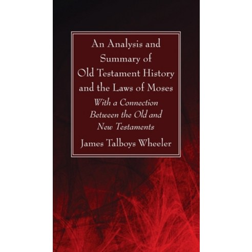 An Analysis and Summary of Old Testament History and the Laws of Moses Hardcover, Wipf & Stock Publishers, English, 9781725291416