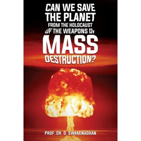 (영문도서) Can We Save the Planet from the Holocaust of the Weapons of Mass Destruction? Paperback, Universal Breakthrough, English, 9781956094015