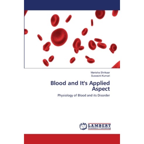 Blood and It''s Applied Aspect Paperback, LAP Lambert Academic Publishing