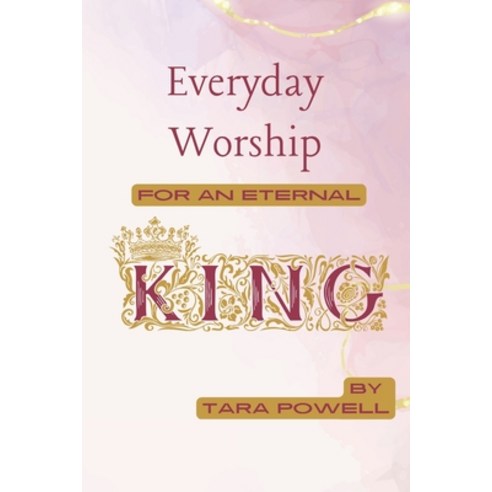 (영문도서) Everyday Worship for an Eternal King Paperback, Independently Published, English, 9798852542137