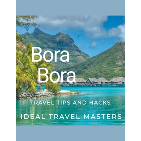 (영문도서) Bora Bora Travel tips and hacks Paperback, Lonzel & Olive, English, 9798223718581