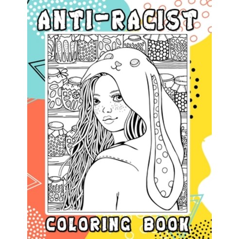 Anti-Racist Coloring Book: Coloring Book for Adults and Kids (Premium Abstract Cover vol.8) Paperback, Independently Published