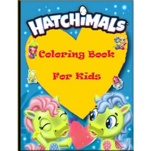 Hatchimals Coloring Book For Kids: Adult Coloring Books For Men And Women Paperback, Independently Published, English, 9798713165017