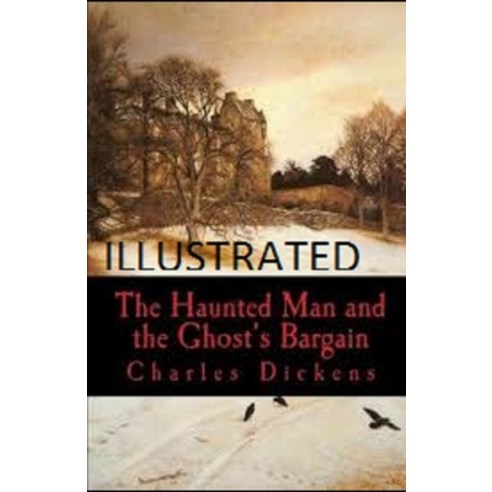 The Haunted Man and the Ghost''s Bargain Illustrated Paperback, Independently Published, English, 9798730241008