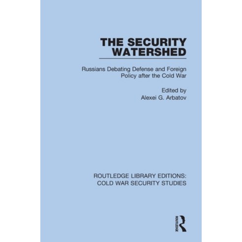 (영문도서) The Security Watershed: Russians Debating Defense and Foreign Policy after the Cold War Paperback, Routledge, English, 9780367629069