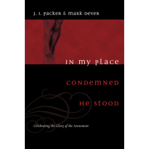 (영문도서) In My Place Condemned He Stood: Celebrating the Glory of the Atonement Paperback, Crossway, English, 9781433502002