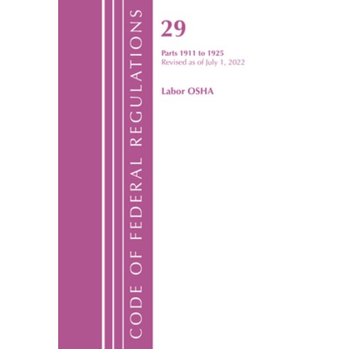 (영문도서) Code of Federal Regulations Title 29 Labor OSHA 1911-1925 Revised as of July 1 2023 Paperback, Bernan Press, English, 9781636712390