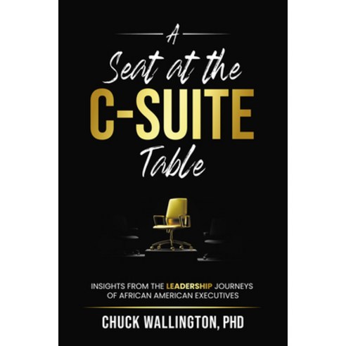 (영문도서) A Seat at the C-Suite Table: Insights from the Leadership Journeys of African American Execut... Paperback, Business Expert Press, English, 9781637425558