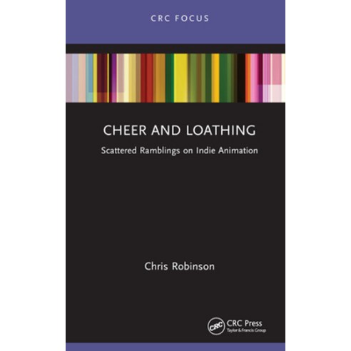 (영문도서) Cheer and Loathing: Scattered Ramblings on Indie Animation Hardcover, CRC Press, English, 9781032683669