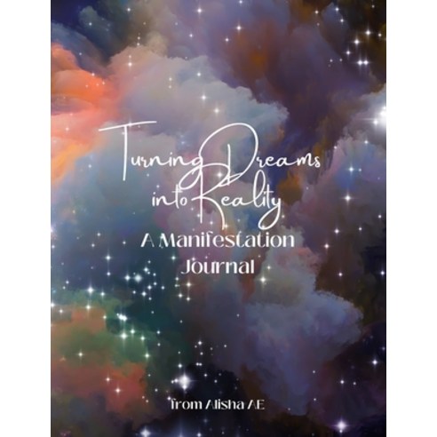 (영문도서) Turning Dreams Into Reality: A Manifestation Journal Paperback, Lulu.com, English, 9781387932511