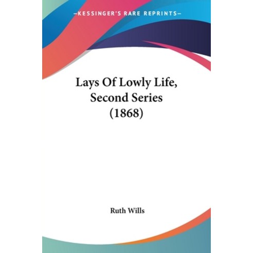 (영문도서) Lays Of Lowly Life Second Series (1868) Paperback, Kessinger Publishing, English, 9781437053784
