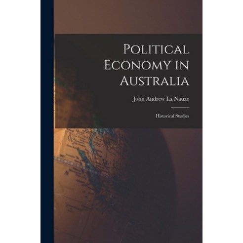 (영문도서) Political Economy in Australia: Historical Studies Paperback, Hassell Street Press, English, 9781015102460