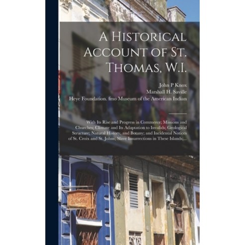 (영문도서) A Historical Account of St. Thomas W.I.: With Its Rise and Progress in Commerce; Missions an... Hardcover, Legare Street Press, English, 9781013838088