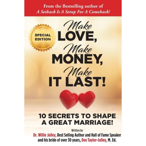 (영문도서) Make Love Make Money Make It Last!: 10 Secrets to Shape a Great Marriage Paperback, Jolley Life Publishing, English, 9780999273104
