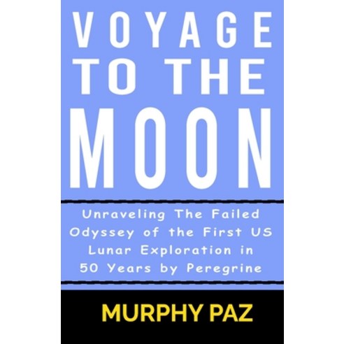 (영문도서) Voyage To The Moon: Unraveling The Failed Odyssey of the First US Lunar Exploration in 50 Yea... Paperback, Independently Published, English, 9798876606402