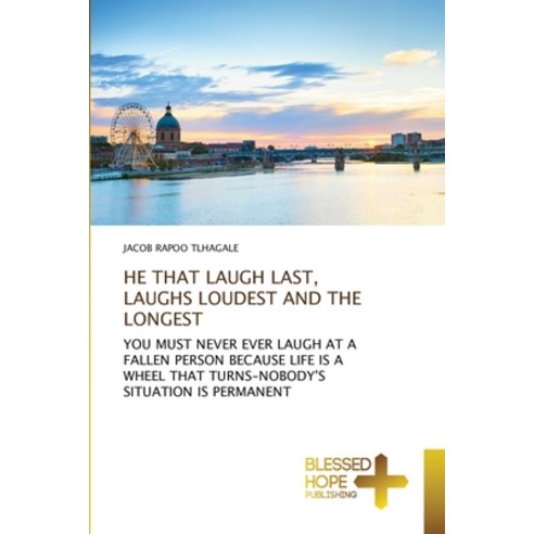(영문도서) He That Laugh Last Laughs Loudest and the Longest Paperback, Blessed Hope Publishing, English, 9786137923955