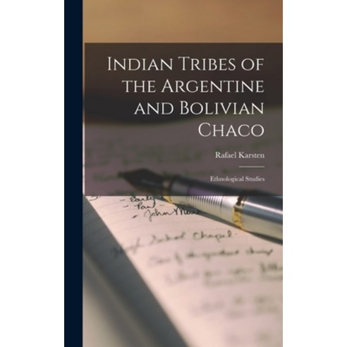 (영문도서) Indian Tribes of the Argentine and Bolivian Chaco; Ethnological Studies Hardcover, Hassell Street Press, English, 9781013600920