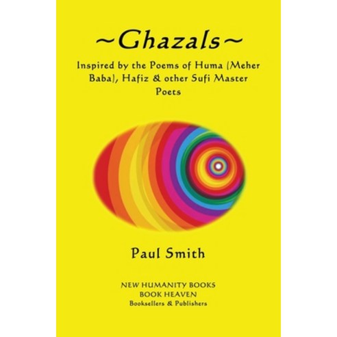 Ghazals: - Inspired by the Poetry of Huma (Meher Baba) Hafiz & other Sufi Master P Paperback, Createspace Independent Pub..., English, 9781535067942