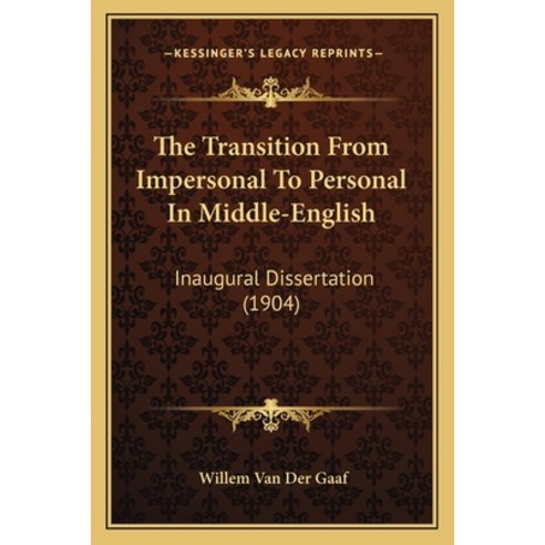 The Transition From Impersonal To Personal In Middle-English: Inaugural Dissertation (1904) Paperback, Kessinger Publishing