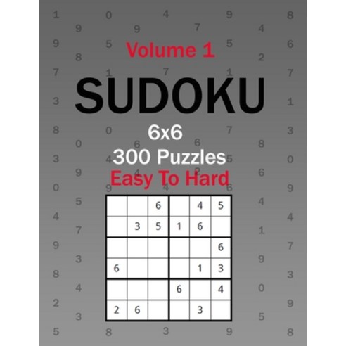 Sudoku 6x6 Puzzles 300 games Easy to Hard Volume 1 Paperback, Independently Published, English, 9798597554235