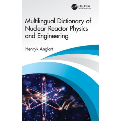 Multilingual Dictionary of Nuclear Reactor Physics and Engineering Hardcover, CRC Press, English, 9780367470814