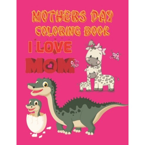 Mothers Day Coloring Book: Size: 8.5 x 11 in 100 pages. Paperback, Independently Published, English, 9798720631543