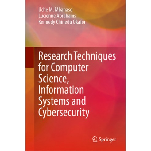 (영문도서) Research Techniques for Computer Science Information Systems and Cybersecurity Hardcover, Springer, English, 9783031300301