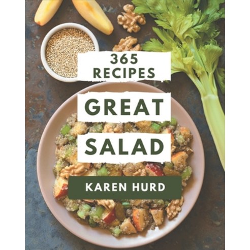 365 Great Salad Recipes: A One-of-a-kind Salad Cookbook Paperback, Independently Published, English, 9798580044835