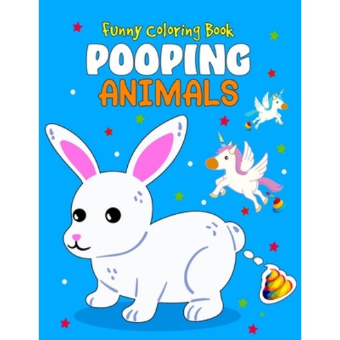 Funny Coloring Book Pooping Animals: Popping Animals Coloring Book for Animal Lovers - Adorable Anim... Paperback, Independently Published, English, 9798725938814