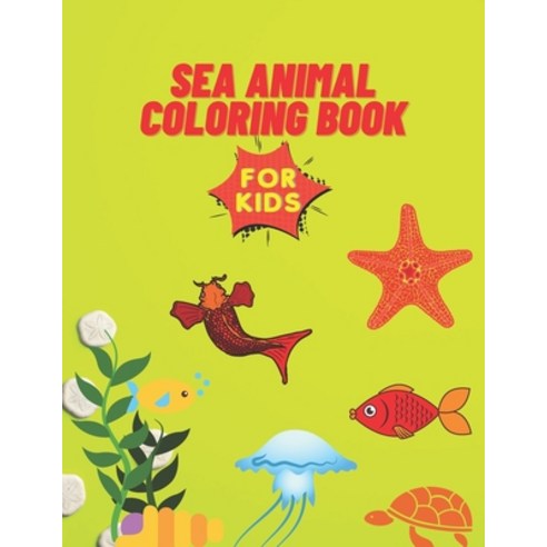 Sea Animal Coloring Book: A Coloring Book for Kids! Paperback, Independently Published, English, 9798738054730